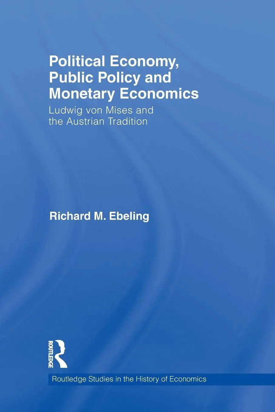Cover: 9780415745529 | Political Economy, Public Policy and Monetary Economics | Ebeling