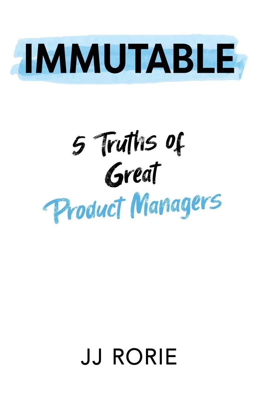 Cover: 9781955985529 | Immutable | 5 Truths of Great Product Managers | Jj Rorie | Buch