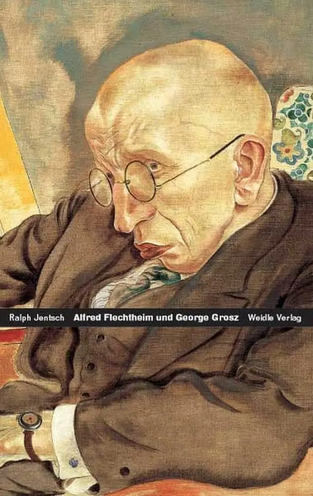 Cover: 9783835375529 | Alfred Flechtheim - George Grosz | Zwei deutsche Schicksale | Jentsch