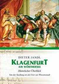 Cover: 9783708405629 | Klagenfurt am Wörthersee - Historischer Überblick | Dieter Jandl