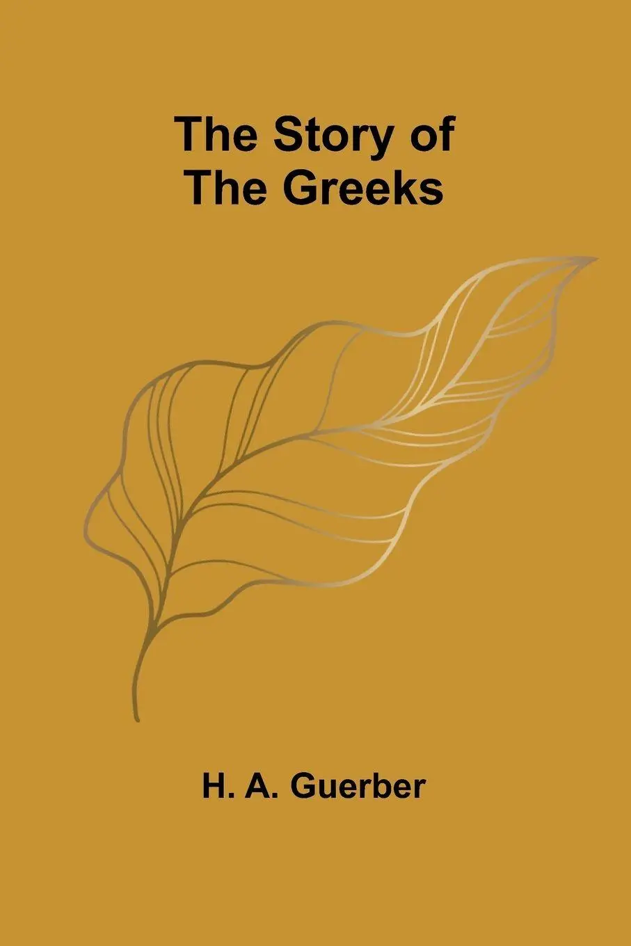 Cover: 9789362995629 | The Story of the Greeks | H. A. Guerber | Taschenbuch | Englisch