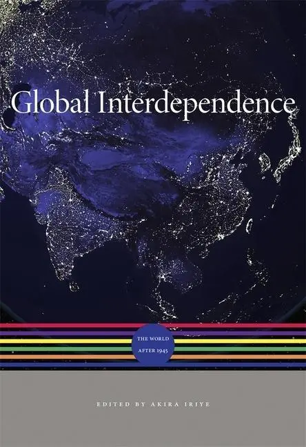 Cover: 9780674045729 | Global Interdependence – The World after 1945 | Akira Iriye (u. a.)