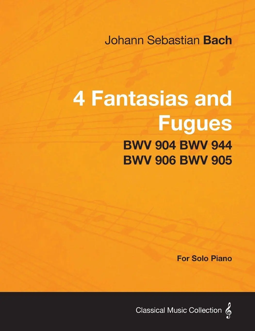 Cover: 9781447475729 | 4 Fantasias and Fugues By Bach - BWV 904 BWV 944 BWV 906 BWV 905 -...