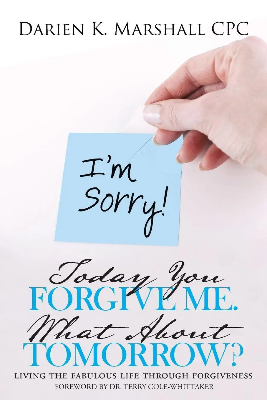 Cover: 9781504345729 | Today You Forgive Me. What About Tomorrow? | Darien K. Marshall Cpc