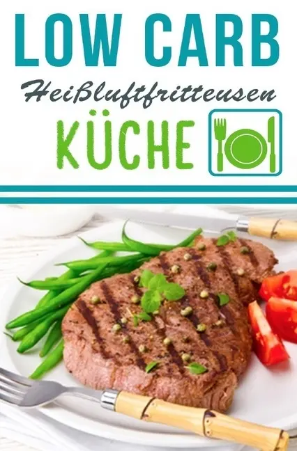 Cover: 9783745025729 | Low Carb Heißluftfritteuse Rezepte - Kochen &amp; Backen mit der...
