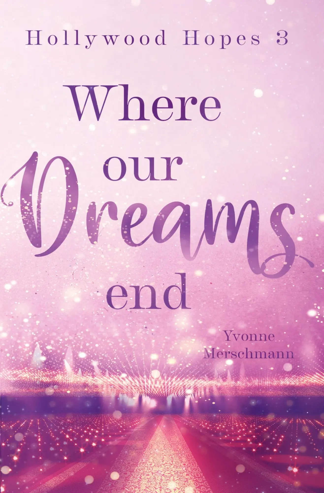 Cover: 9783819445729 | Where our Dreams end | Hollywood Hopes 3 | Yvonne Merschmann | Buch