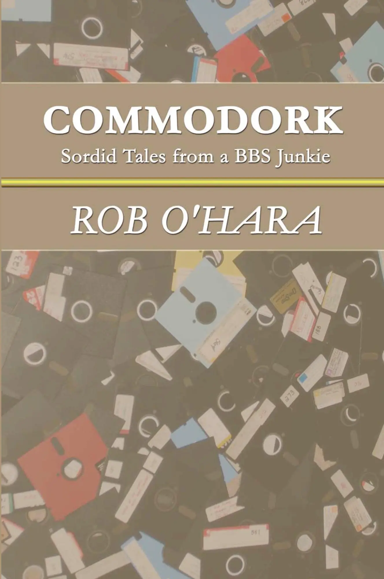 Cover: 9781847285829 | Commodork | Sordid Tales from a BBS Junkie | Rob O'Hara | Taschenbuch Cover: 9781847285829 | Commodork | Sordid Tales from a BBS Junkie | Rob O'Hara | Taschenbuch