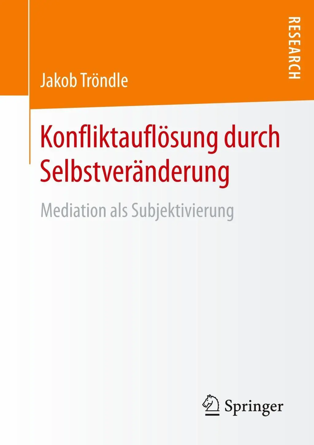 Cover: 9783658205829 | Konfliktauflösung durch Selbstveränderung | Jakob Tröndle | Buch | xii