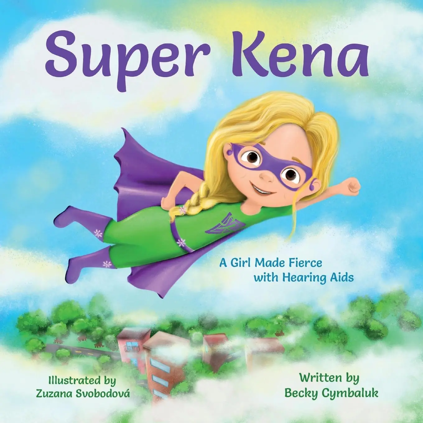 Cover: 9781733325929 | Super Kena | A Girl Made Fierce with Hearing Aids | Becky Cymbaluk