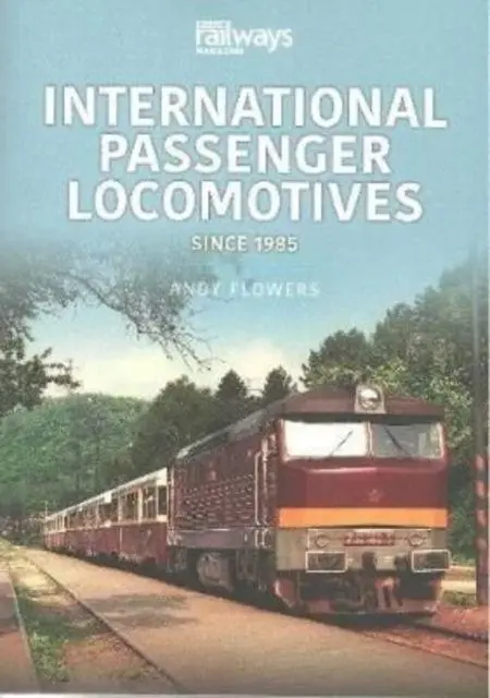 Cover: 9781913295929 | International Passenger Locomotives | Since 1985 | Andy Flowers | Buch