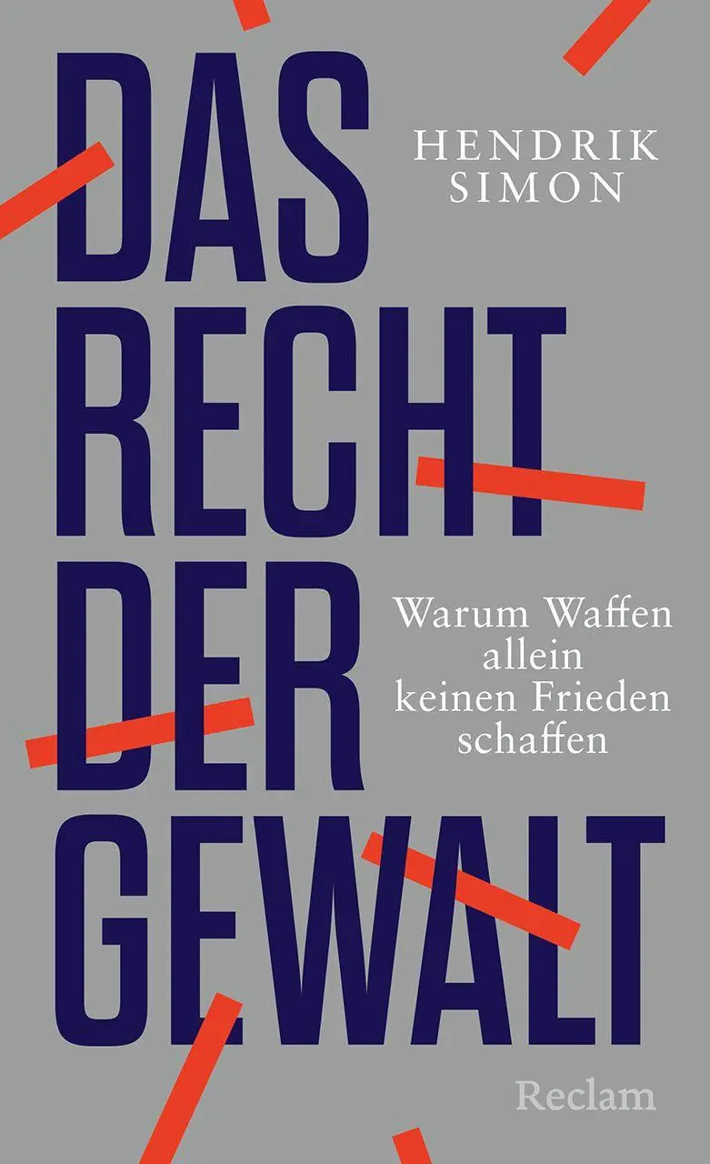 Cover: 9783150116029 | Das Recht der Gewalt. Warum Waffen allein keinen Frieden schaffen