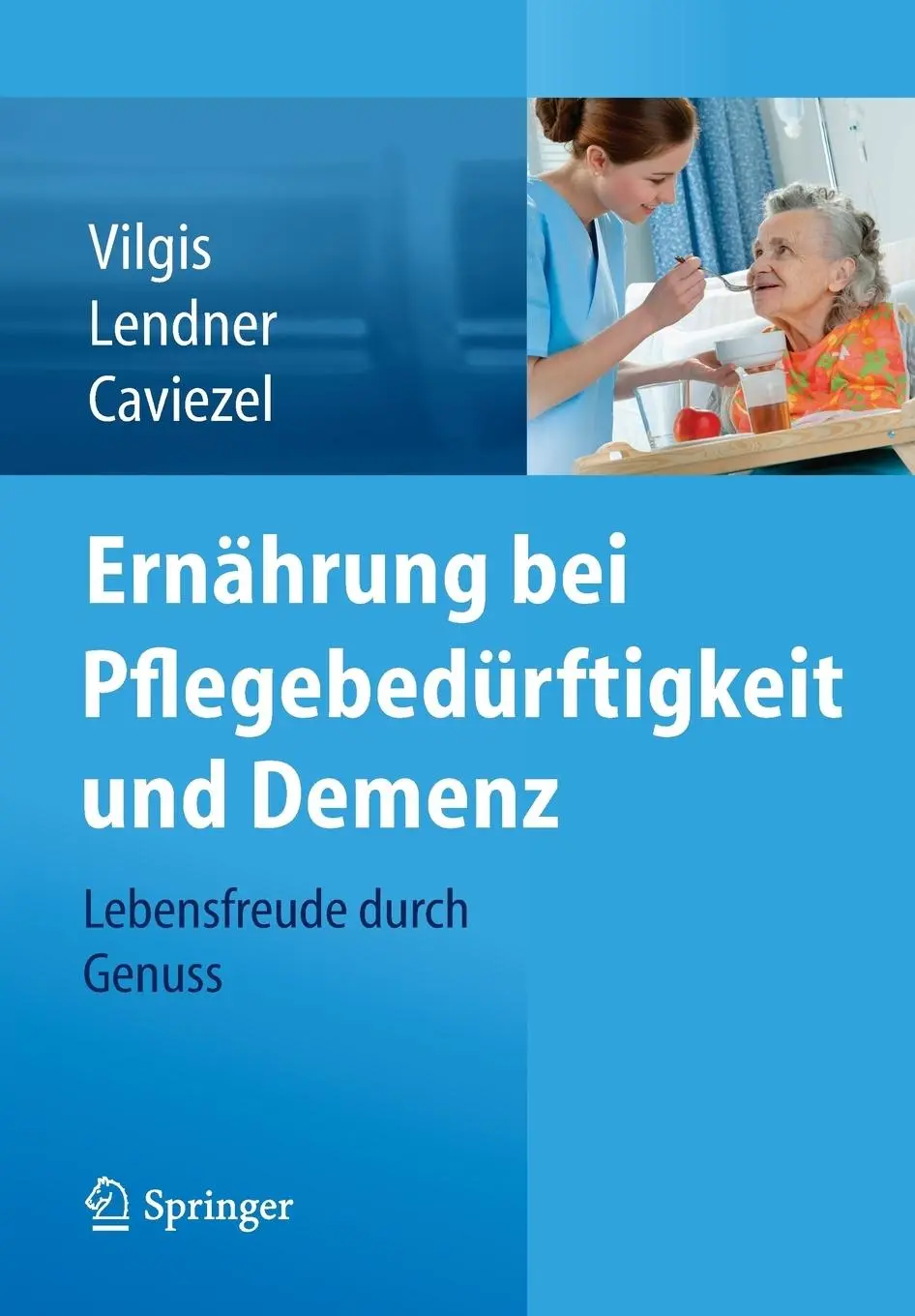 Cover: 9783709116029 | Ernährung bei Pflegebedürftigkeit und Demenz | Vilgis (u. a.) | Buch