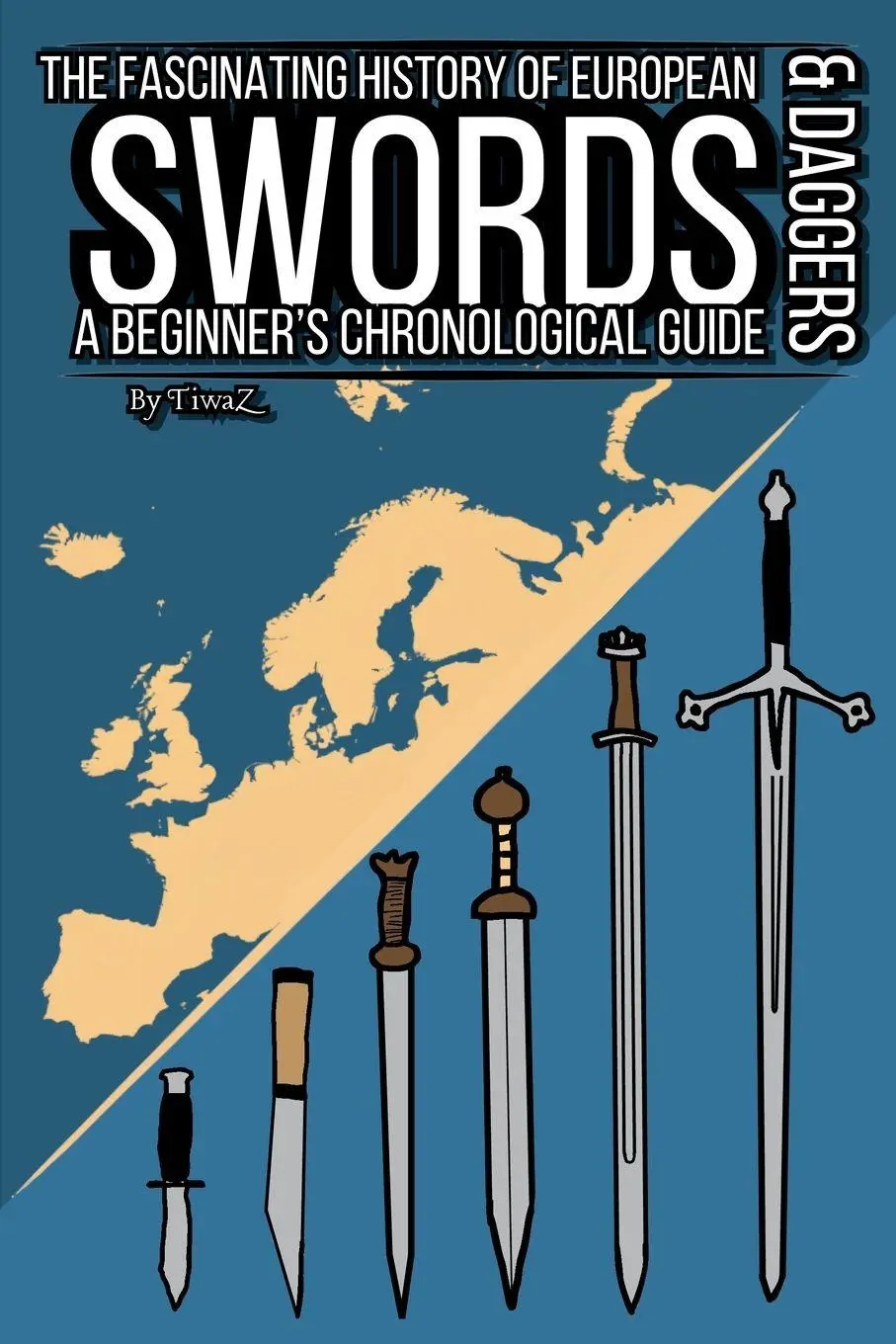 Cover: 9791098006029 | The Fascinating History of European Swords &amp; Daggers | Tivar Cachet