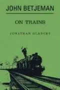 Cover: 9780413776129 | John Betjeman on Trains | Glancey Johnathon | Buch | Gebunden | 2006