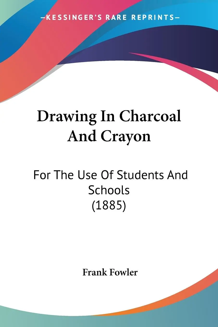 Cover: 9781436826129 | Drawing In Charcoal And Crayon | Frank Fowler | Taschenbuch | Englisch