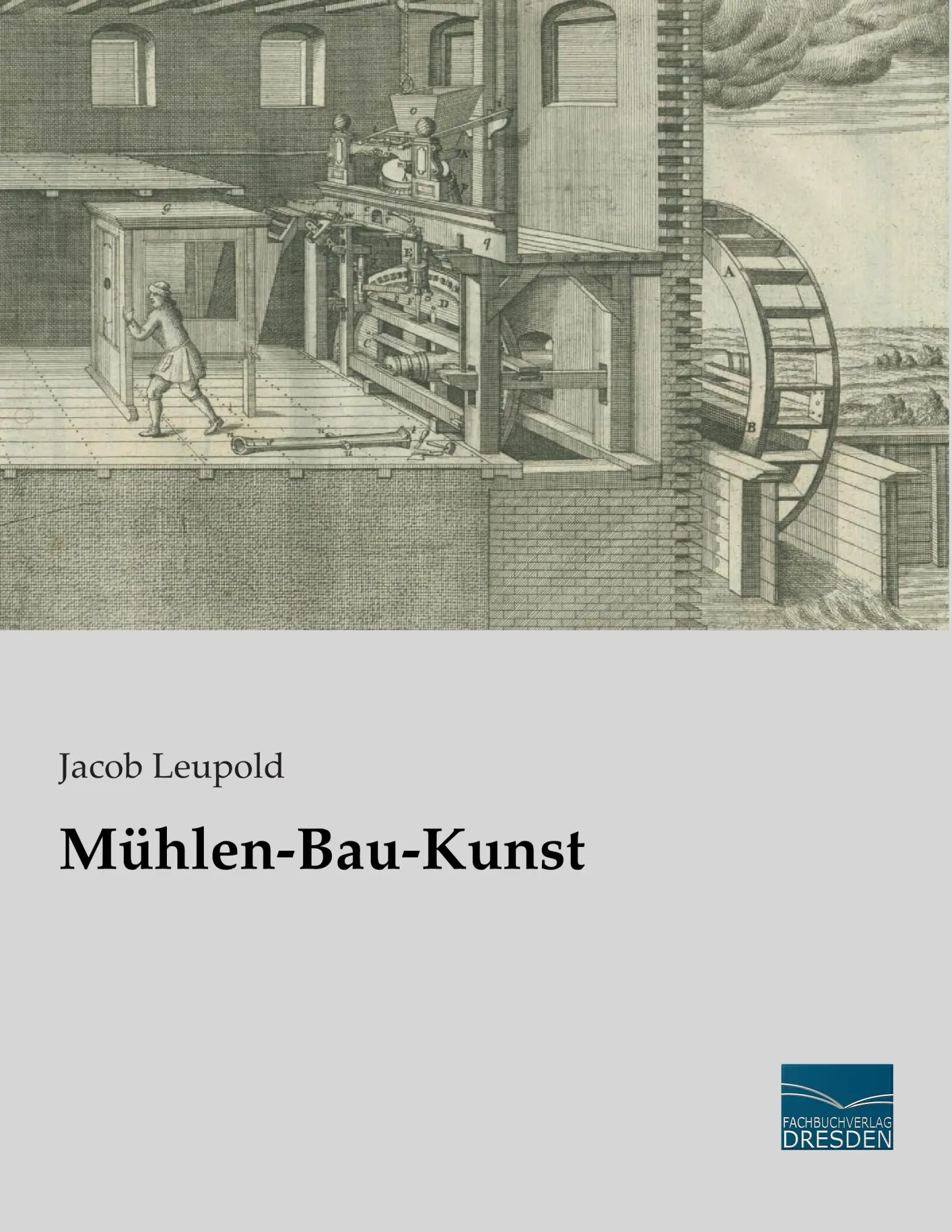 Cover: 9783956926129 | Mühlen-Bau-Kunst | Jacob Leupold | Taschenbuch | 228 S. | Deutsch