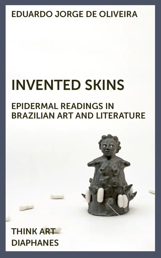 Cover: 9783035806229 | Invented Skins | Epidermal Readings in Brazilian Art and Literature