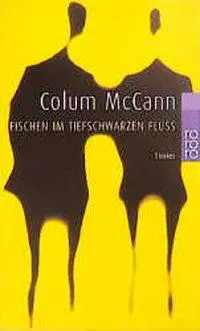 Cover: 9783499226229 | Fischen im tiefschwarzen Fluß | Colum McCann | Taschenbuch | 224 S.