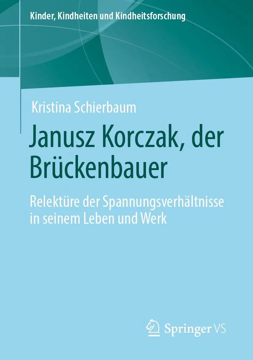 Cover: 9783658306229 | Janusz Korczak, der Brückenbauer | Kristina Schierbaum | Taschenbuch