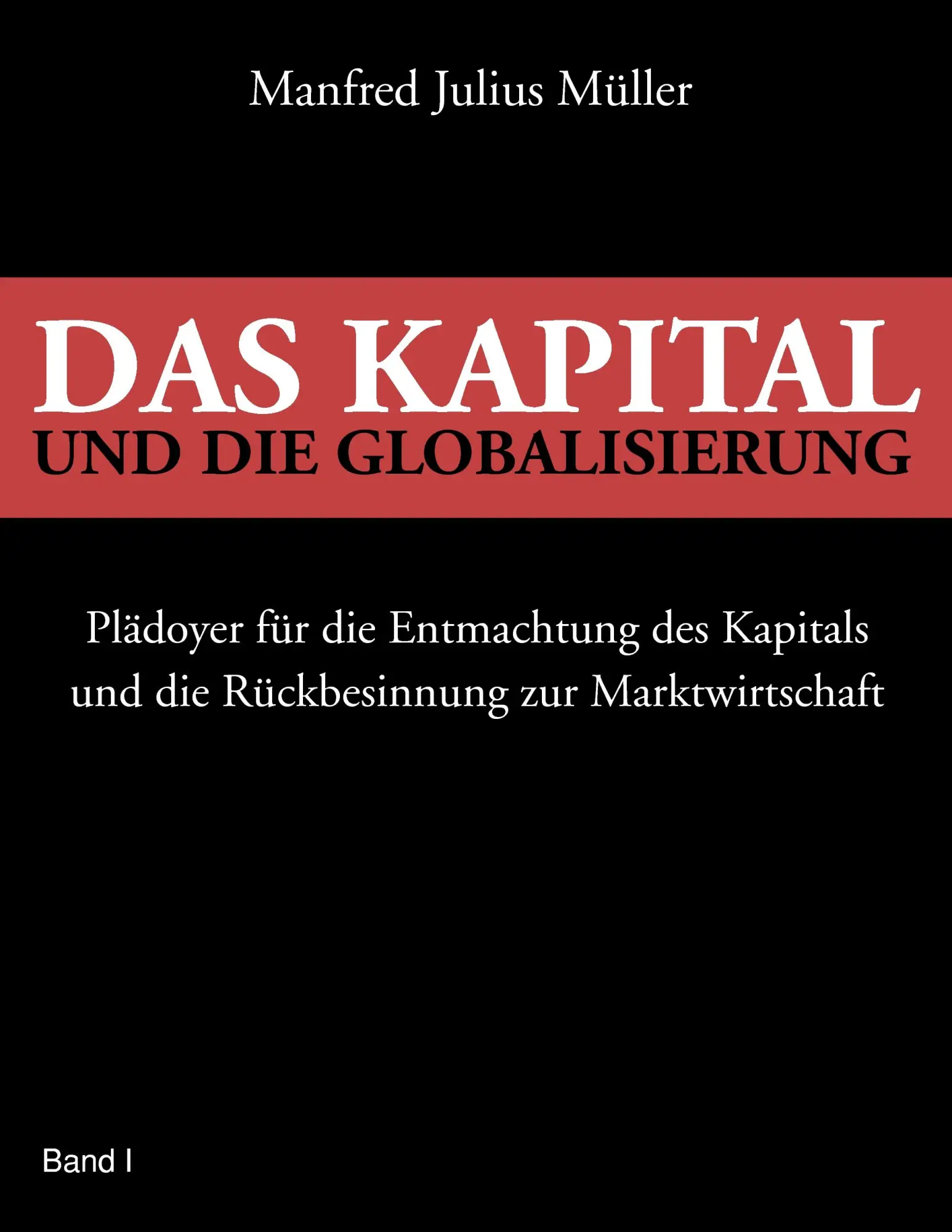 Cover: 9783837046229 | Das Kapital und die Globalisierung | Manfred Julius Müller | Buch