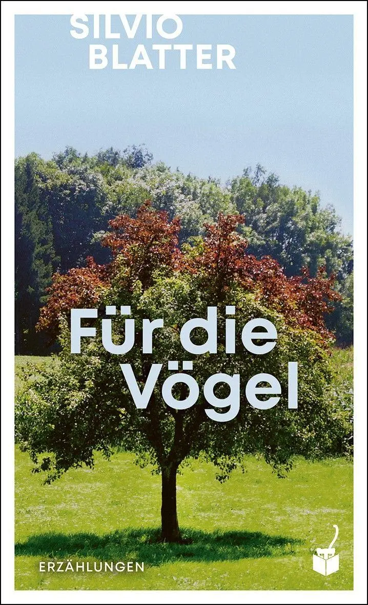 Cover: 9783907406229 | Für die Vögel | Erzählungen | Silvio Blatter | Buch | 260 S. | Deutsch
