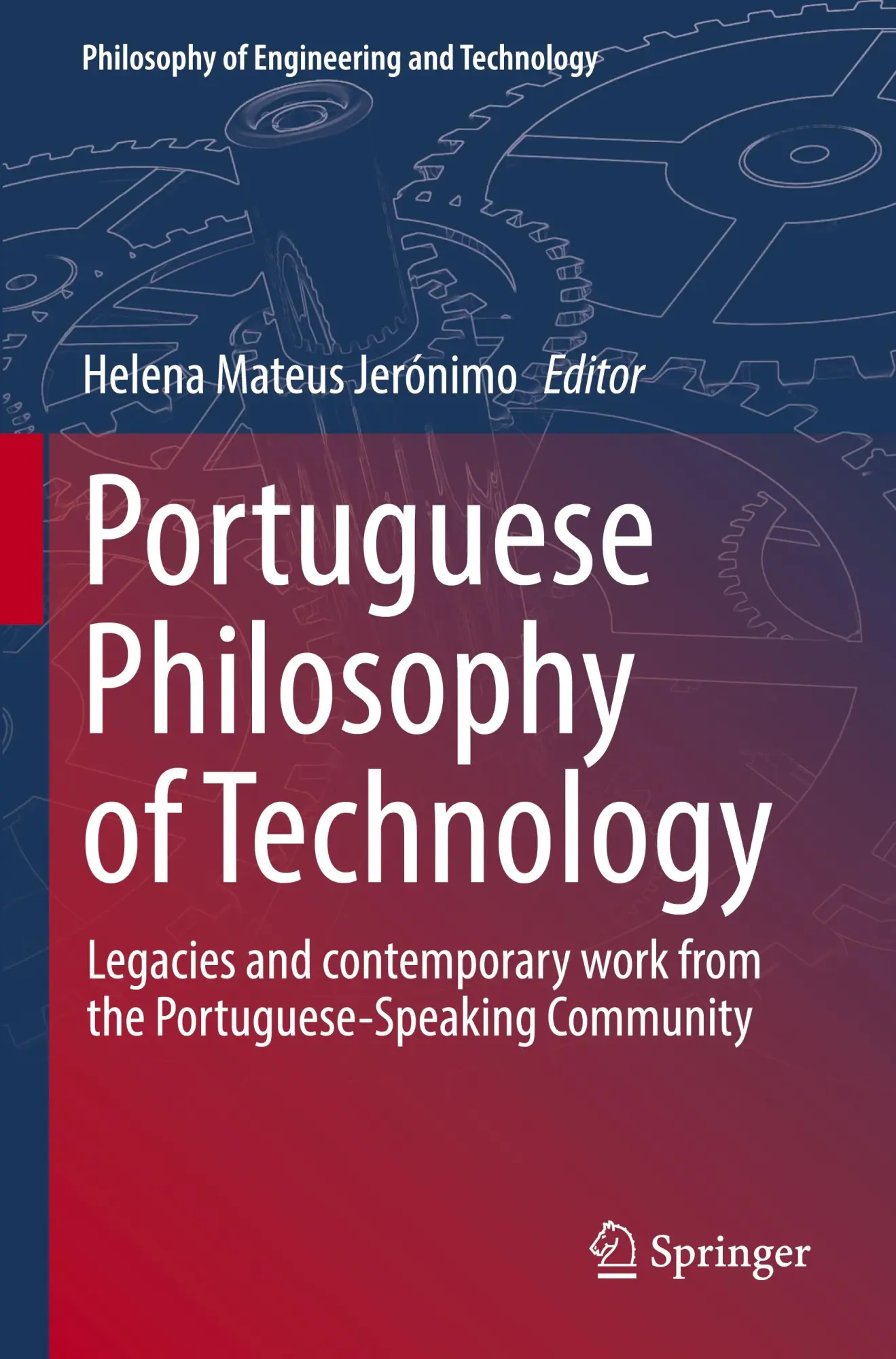 Portuguese Philosophy of Technology: Legacies and contemporary work from the Portuguese-Speaking Community (Philosophy of Engineering and Technology, 43, Band 43)
