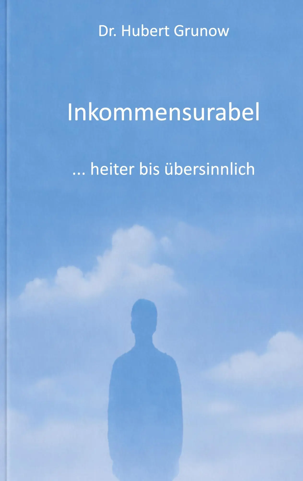 Cover: 9783696396329 | Inkommensurabel | heiter bis übersinnlich | Hubert Grunow | Buch