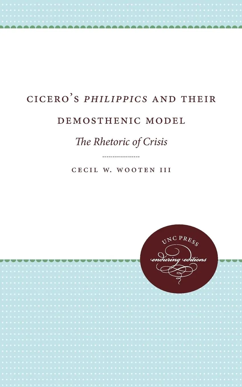 Cover: 9780807866429 | Cicero's Philippics and Their Demosthenic Model | Cecil W. Wooten III
