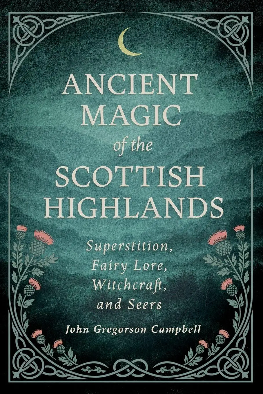 Cover: 9781528726429 | Ancient Magic of the Scottish Highlands | John Gregorson Campbell