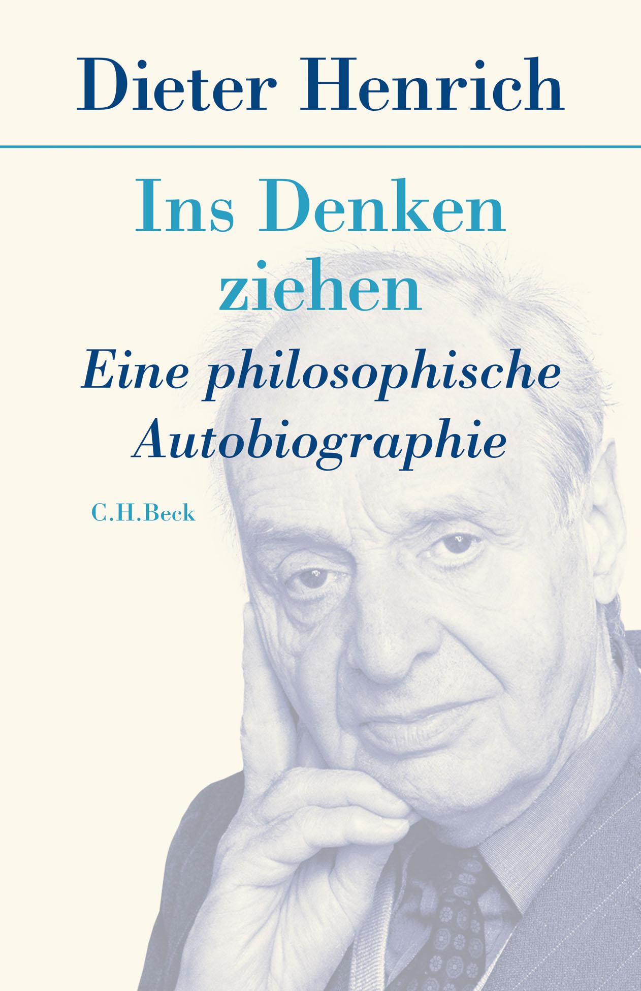 Cover: 9783406756429 | Ins Denken ziehen | Eine philosophische Autobiographie | Henrich