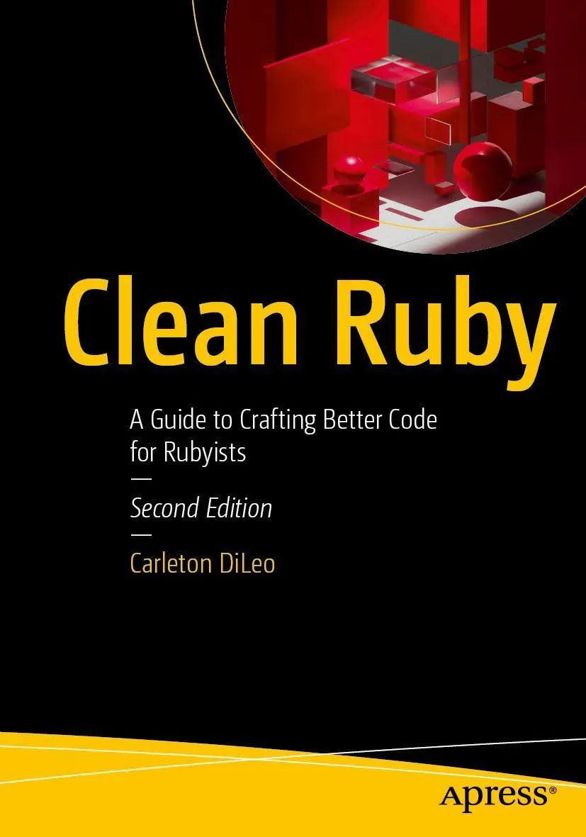 Cover: 9798868826429 | Clean Ruby | A Guide to Crafting Better Code for Rubyists | DiLeo | xx