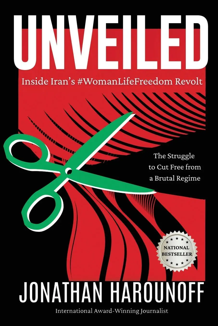 Cover: 9781685136529 | Unveiled | Inside Iran's #WomanLifeFreedom Revolt | Jonathan Harounoff