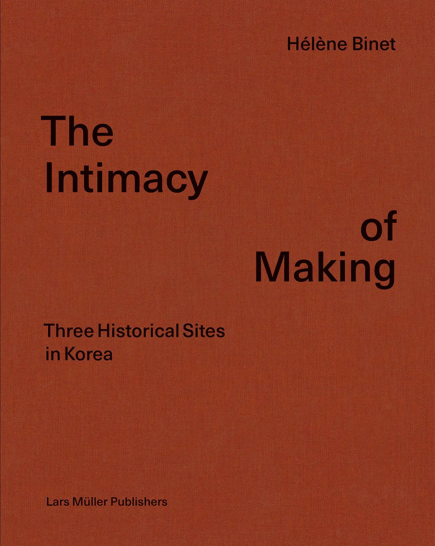 Cover: 9783037786529 | The Intimacy of Making | Three Historical Sites in Korea | Binet