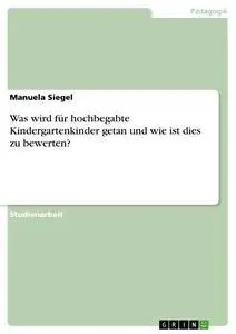 Cover: 9783638956529 | Was wird für hochbegabte Kindergartenkinder getan und wie ist dies...