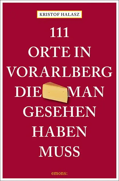 Cover: 9783740826529 | 111 Orte im Vorarlberg, die man gesehen haben muss | Reiseführer