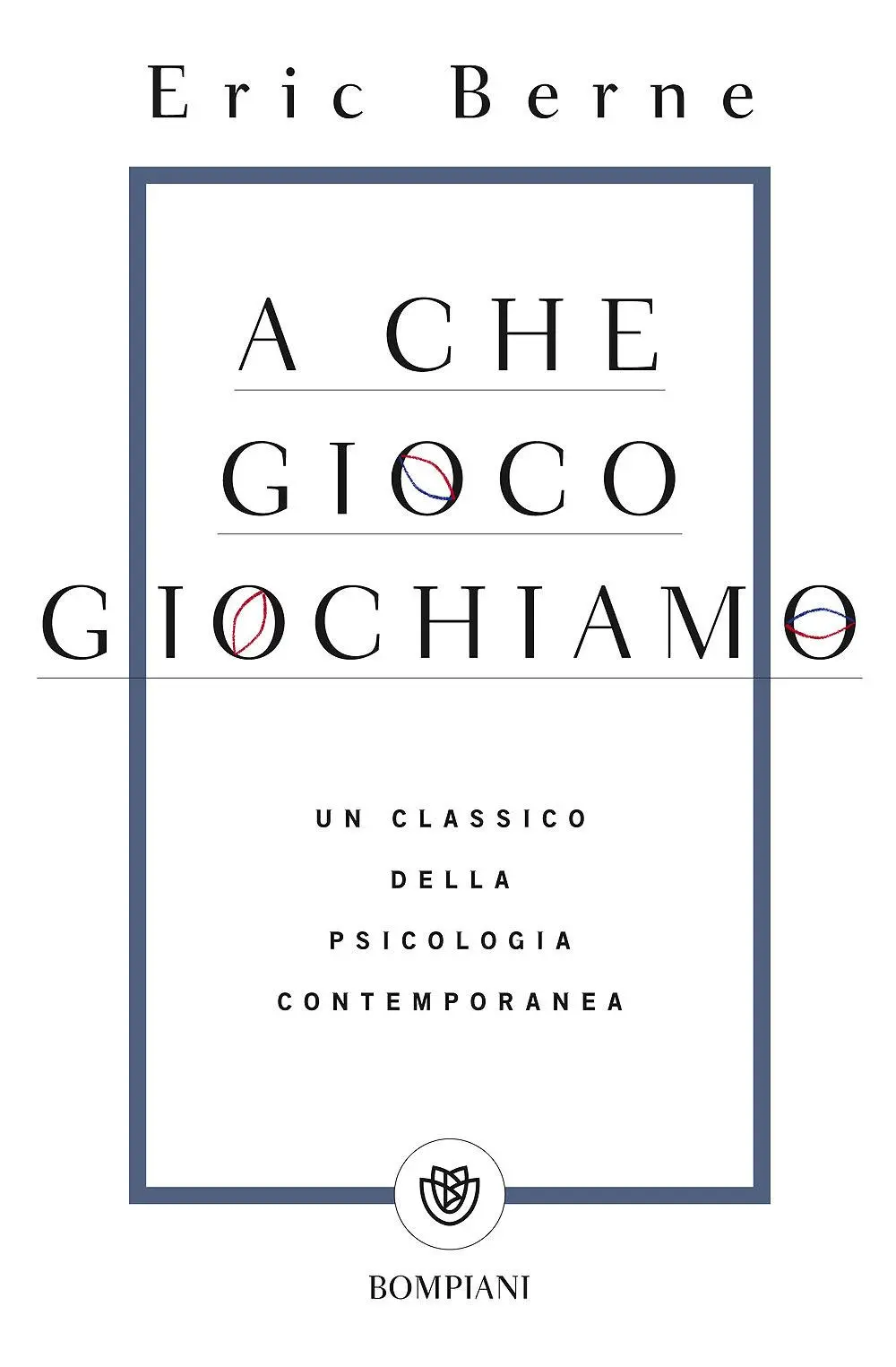 Cover: 9788845296529 | A che gioco giochiamo | Eric Berne | Taschenbuch | Tascabili. Saggi