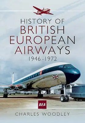 Cover: 9781473886629 | History of British European Airways | 1946 - 1972 | Charles Woodley