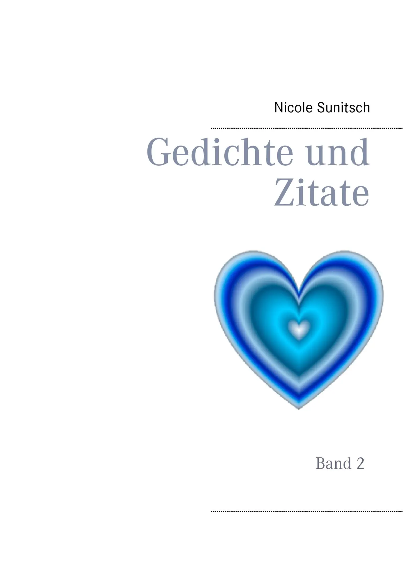 Cover: 9783743196629 | Gedichte und Zitate | Band 2 | Nicole Sunitsch | Taschenbuch | 112 S.