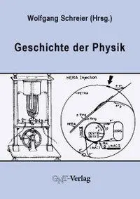 Cover: 9783928186629 | Geschichte der Physik | Ein Abriss | Wolfgang Schreier | Taschenbuch