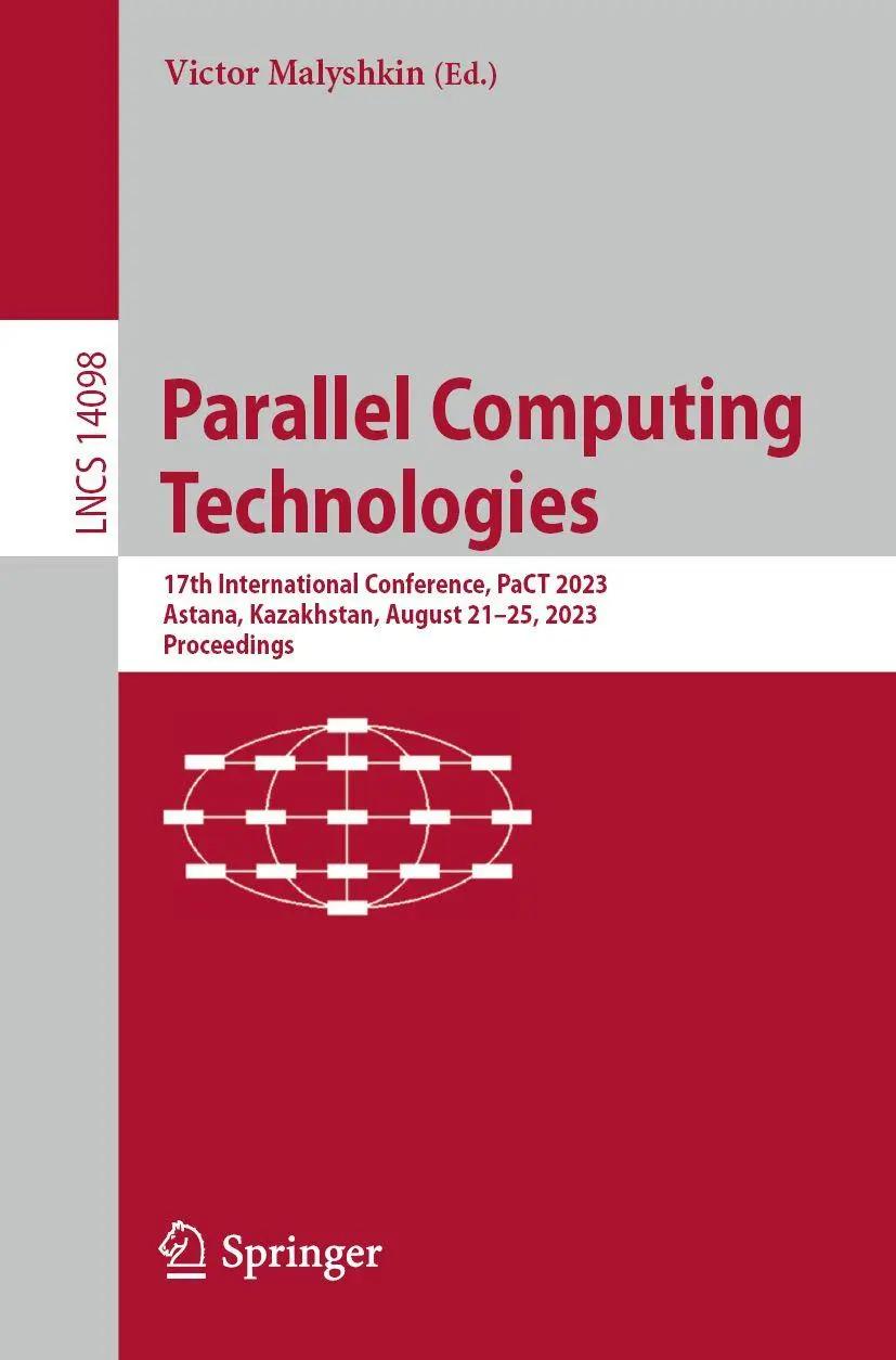 Parallel Computing Technologies: 17th International Conference, PaCT 2023, Astana, Kazakhstan, August 21–25, 2023, Proceedings (Lecture Notes in Computer Science, 14098, Band 14098)