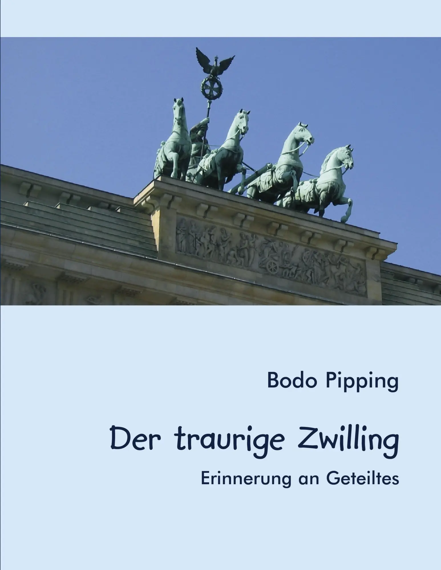Cover: 9783833416729 | Der traurige Zwilling | Erinnerung an Geteiltes | Bodo Pipping | Buch