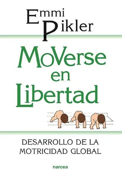 Cover: 9788427706729 | Moverse en libertad : desarrollo de la psicomotricidad global | Pikler