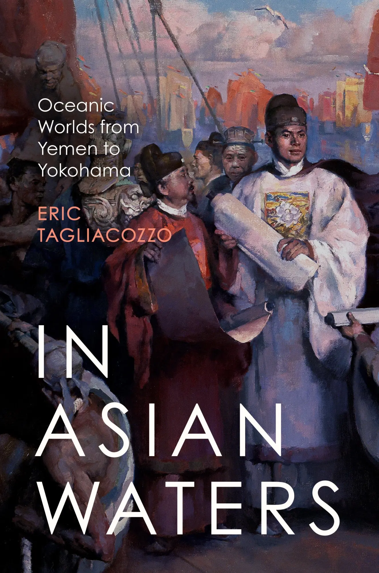 Cover: 9780691146829 | In Asian Waters | Oceanic Worlds from Yemen to Yokohama | Tagliacozzo
