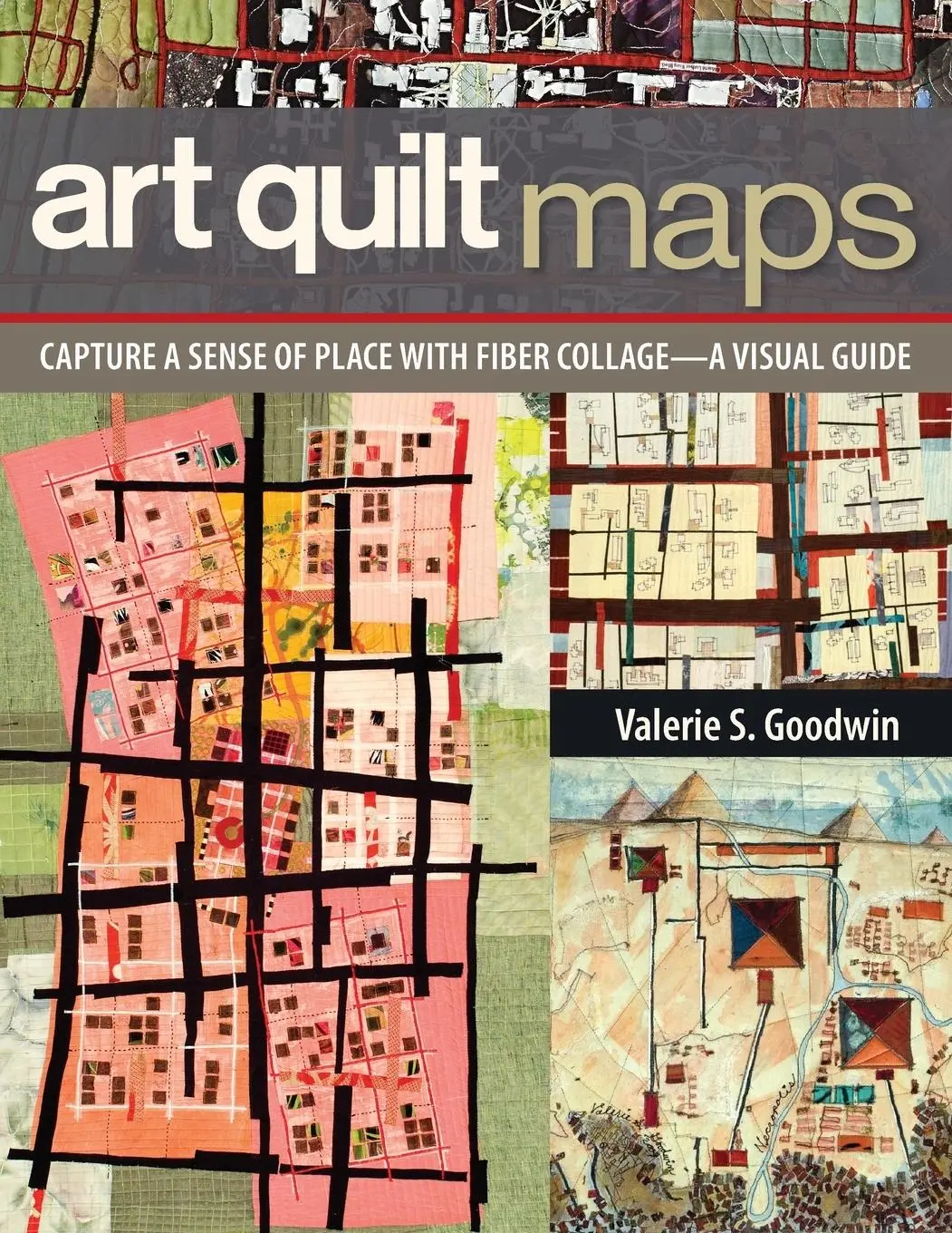 Cover: 9781607056829 | Art Quilt Maps | Valerie S Goodwin | Taschenbuch | Englisch | 2013