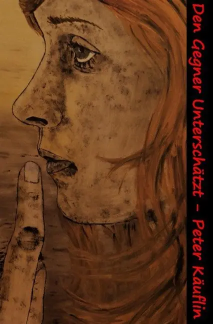 Cover: 9783748506829 | Den Gegner Unterschätzt | Ein Spiel, mit Leben und Tod | Peter Käuflin