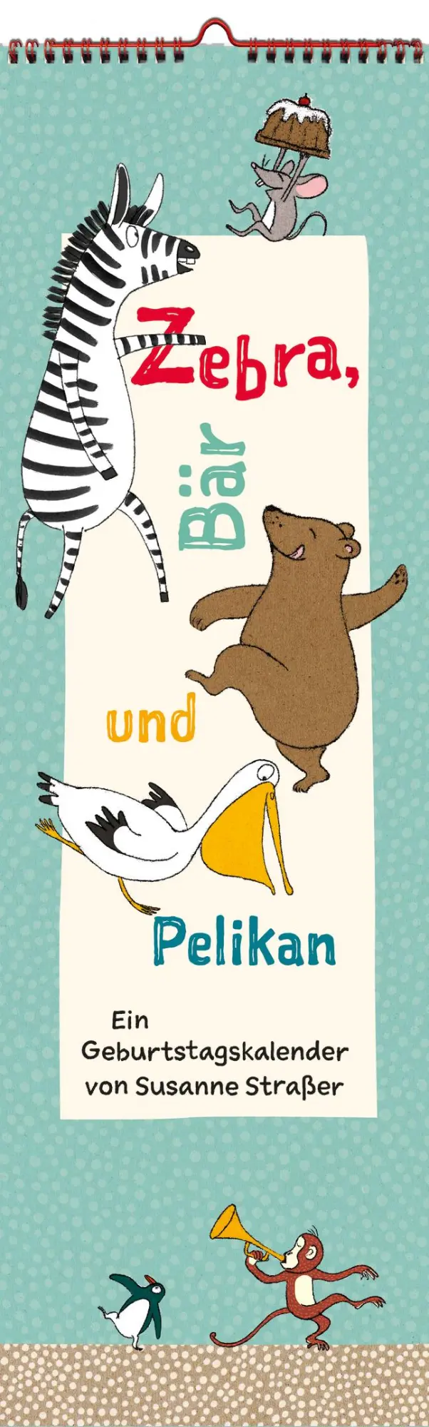 Cover: 9783779506829 | Zebra, Bär und Pelikan | Ein Geburtstagskalender von Susanne Straßer