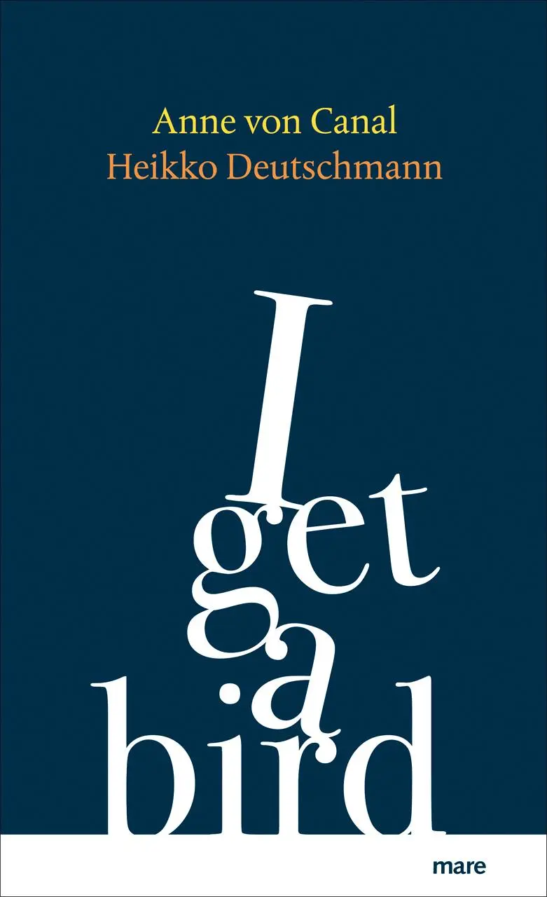 Cover: 9783866486829 | I get a bird | Anne von Canal (u. a.) | Buch | 272 S. | Deutsch | 2021