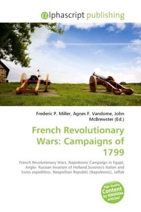 French Revolutionary Wars: Campaigns of 1799 | Frederic P. Miller (u. a.) | Taschenbuch | Englisch | Alphascript Publishing | EAN 9786130276829 - Miller, Frederic P.