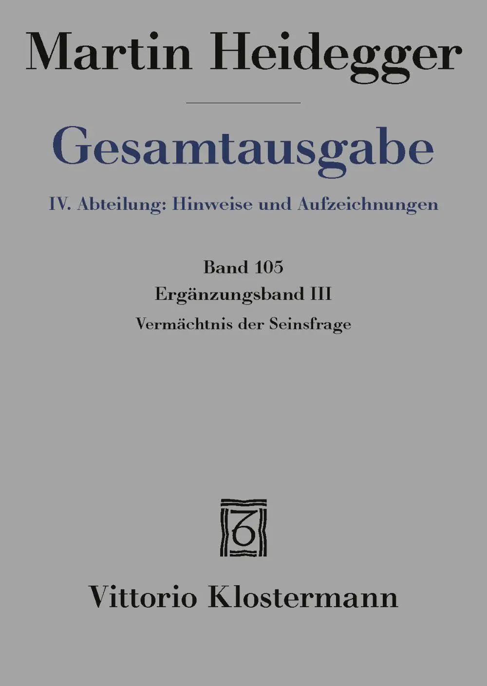Cover: 9783465046929 | Vermächtnis der Seinsfrage | Ergänzungsband III | Martin Heidegger