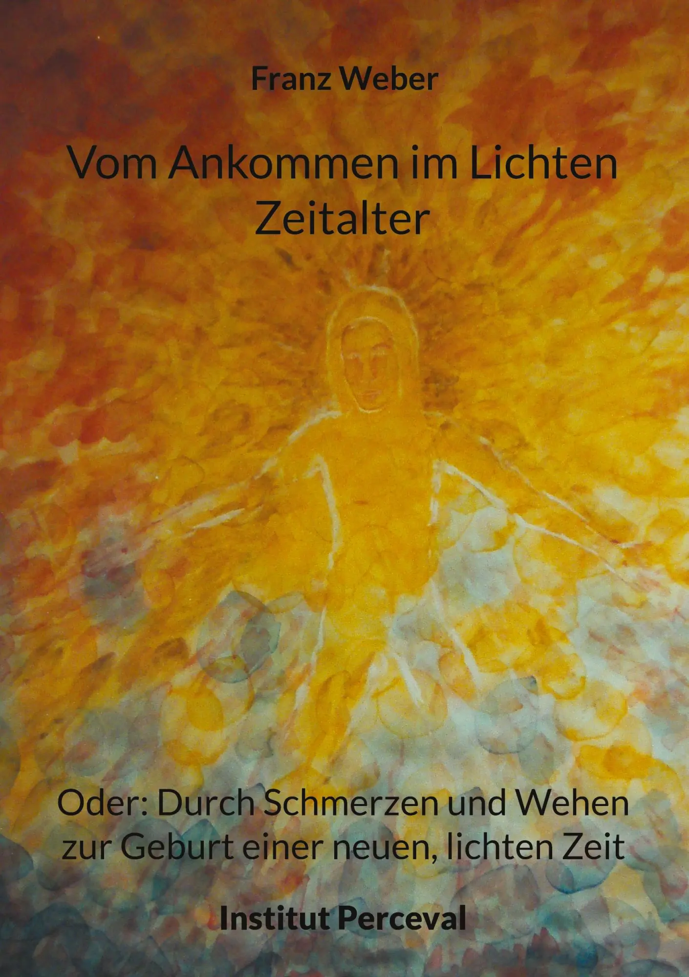 Cover: 9783758326929 | Vom Ankommen im Lichten Zeitalter | Franz Weber | Taschenbuch | 124 S.